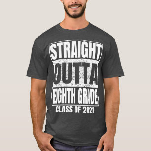 Straight Outta Eighth Grade Graduation 2021 8th T-Shirt