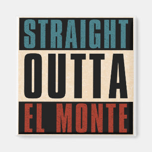 Straight Outta El Monte California CA Magnet