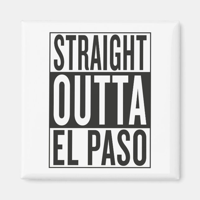 straight outta El Paso Magnet (Front)