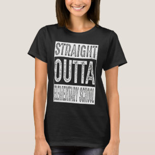 Straight Outta Elementary School Gifts Graduation T-Shirt