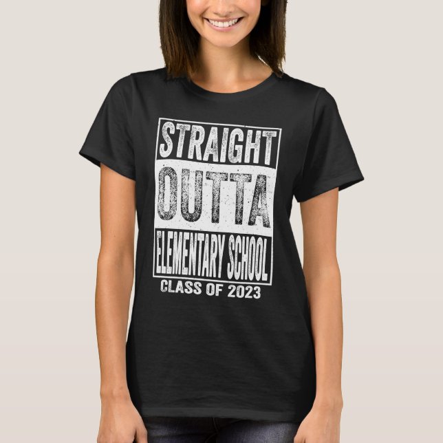 Straight Outta Elementary School School Graduation T-Shirt (Front)