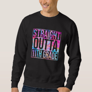 Straight Outta Eleventh Grade 11th Grade Back To S Sweatshirt