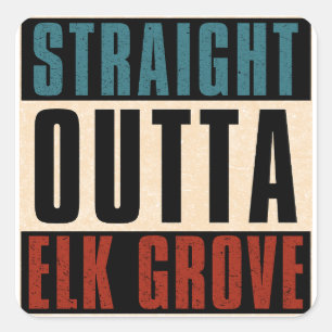 Straight Outta Elk Grove California CA Square Sticker