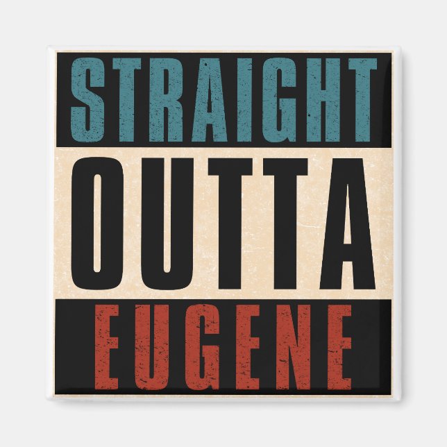 Straight Outta Eugene Oregon OR Magnet (Front)