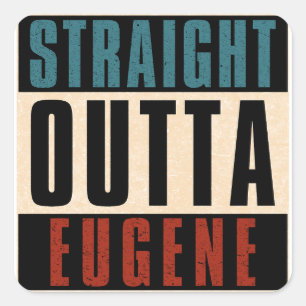 Straight Outta Eugene Oregon OR Square Sticker
