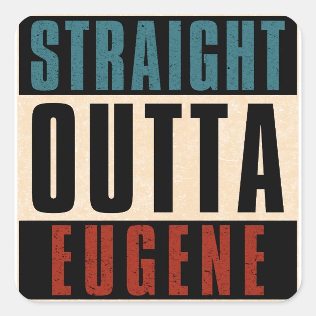 Straight Outta Eugene Oregon OR Square Sticker (Front)