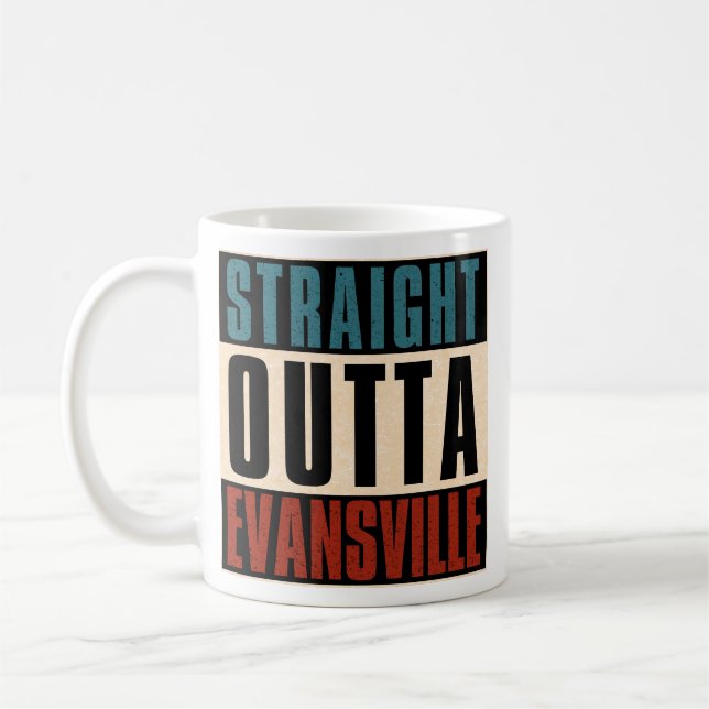 Straight Outta Evansville Indiana IN Coffee Mug (Left)