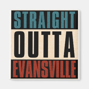 Straight Outta Evansville Indiana IN Magnet