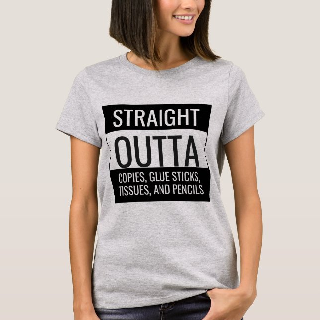 Straight Outta Everything Teacher Shirt (Front)