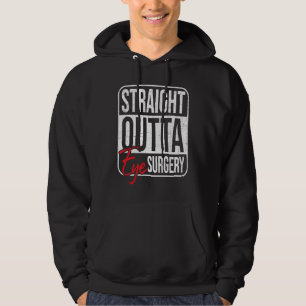 Straight Outta Eye Surgery  Glaucoma Eyes Cataract Hoodie