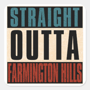 Straight Outta Farmington Hills Michigan MI Square Sticker