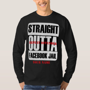 Straight Outta Fb Social Network Jail Repeat Offen T-Shirt