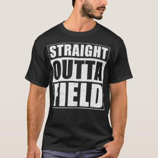 Straight Outta Field  funny Harvest Farmer  T-Shirt
