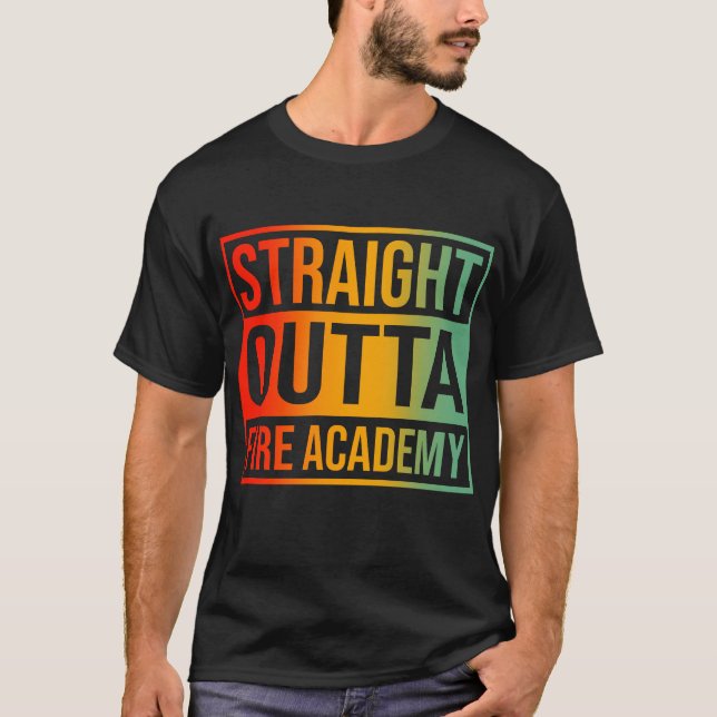 Straight Outta Fire Academy T-Shirt (Front)