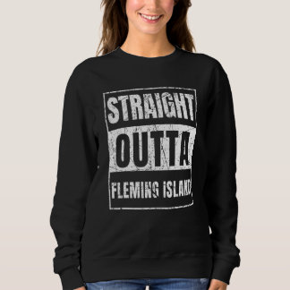 Straight Outta Fleming Island Florida Sweatshirt
