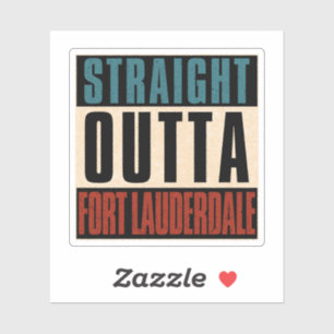 Straight Outta Fort Lauderdale Florida FL