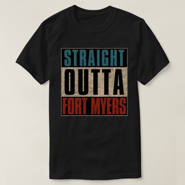 Straight Outta Fort Myers Florida FL T-Shirt (Design Front)