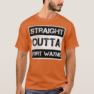 Straight Outta Fort Wayne Indiana Vintage Distress T-Shirt