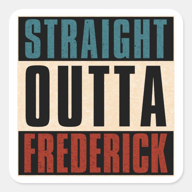 Straight Outta Frederick Maryland MD Square Sticker (Front)