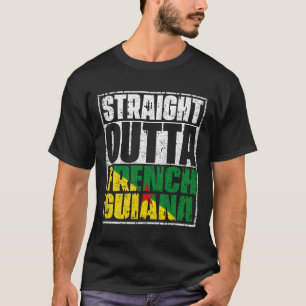 Straight Outta French Guiana Flag T-Shirt