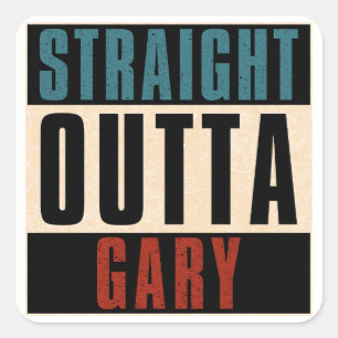 Straight Outta Gary Indiana IN Square Sticker
