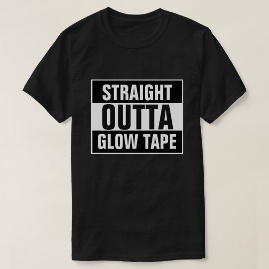 Straight Outta Glow Tape T-Shirt
