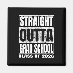 Straight Outta Grad School Funny Graduation Cl 202 Magnet