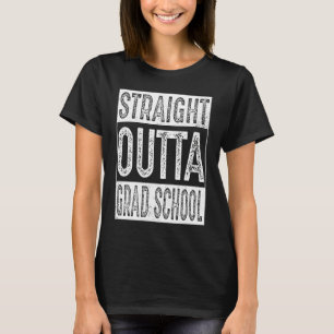 Straight Outta Grad School Gifts Graduation T-Shirt