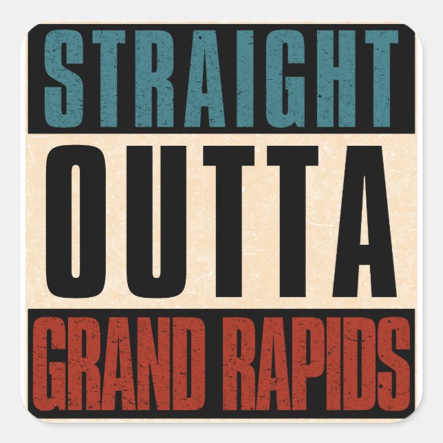 Straight Outta Grand Rapids Michigan MI Square Sticker (Front)