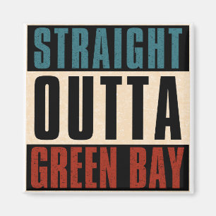 Straight Outta Green Bay Wisconsin WI Magnet