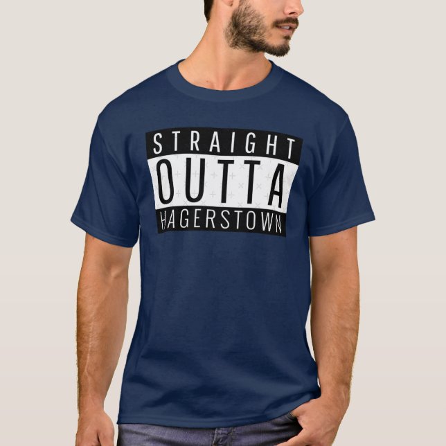Straight Outta Hagerstown Maryland T-Shirt (Front)