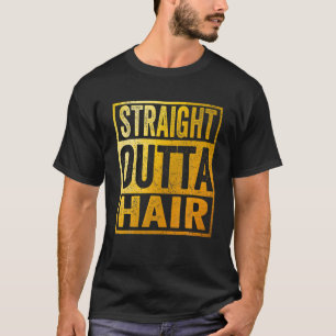 Straight Outta Hair Funny Bald Guys T-Shirt