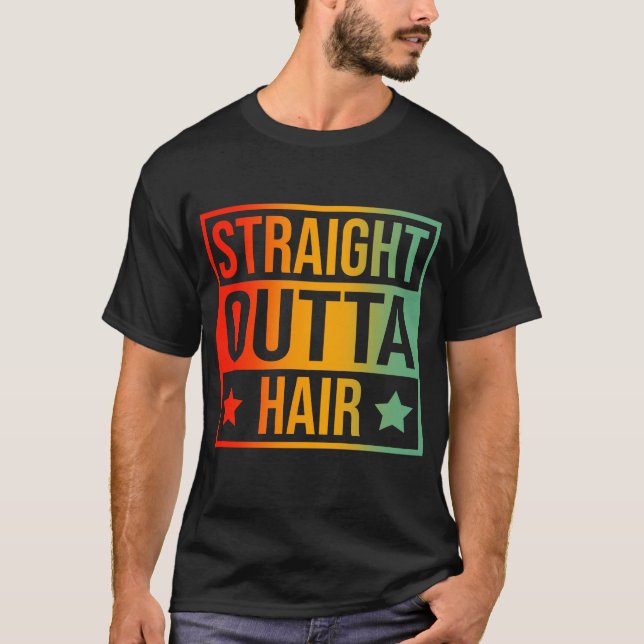 Straight Outta Hair T-Shirt (Front)