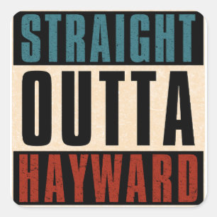 Straight Outta Hayward California CA Square Sticker