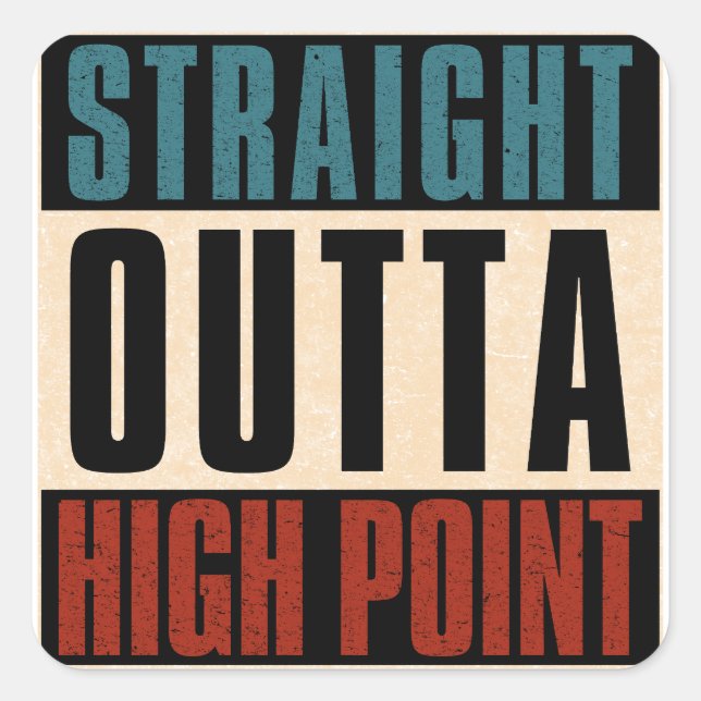 Straight Outta High Point North Carolina NC Square Sticker (Front)