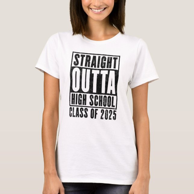 Straight Outta High School 2025 (Distressed) T-Shirt (Front)