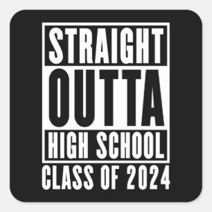 Straight Outta High School Class of 2024 Square Sticker