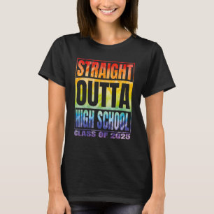 Straight Outta High School Class Of 2025  Graduati T-Shirt