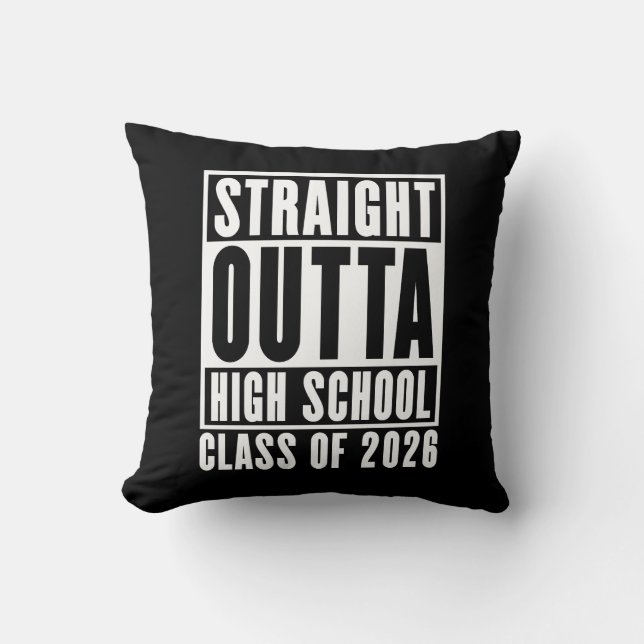 Straight Outta High School Class of 2026 Cushion (Front)