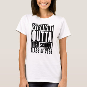 Straight Outta High School Class of 2026 T-Shirt