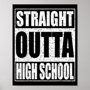 Straight outta high school shirt student poster