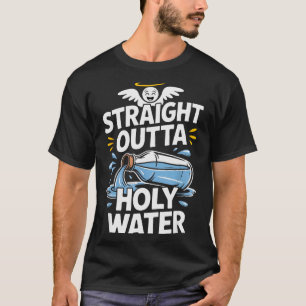 Straight Outta Holy Water Christian Faith Funny Je T-Shirt