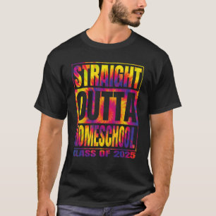 Straight Outta Homeschool Class 2025 Tie Dye Gradu T-Shirt