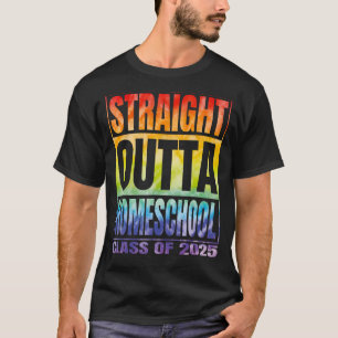 Straight Outta Homeschool Class Of 2025  Graduatio T-Shirt