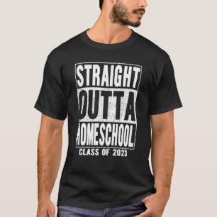 Straight Outta Homeschool Graduation 2023 T-Shirt