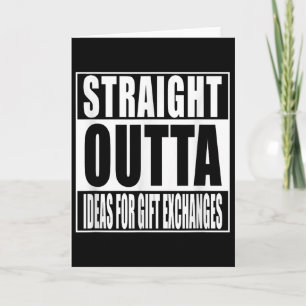 Straight Outta Ideas For Gift Exchanges Shirt Whit Card
