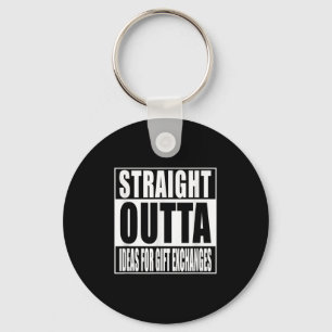 Straight Outta Ideas For Gift Exchanges Shirt Whit Key Ring