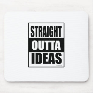 Straight Outta Ideas Got Creativity Block  Mouse Mat