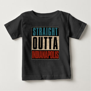 Straight Outta Indianapolis Indiana IN USA Baby T-Shirt