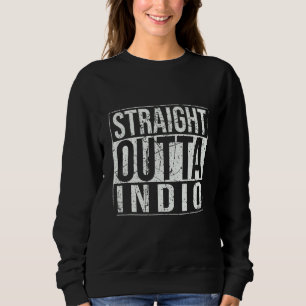 Straight Outta Indio Vintage Sweatshirt